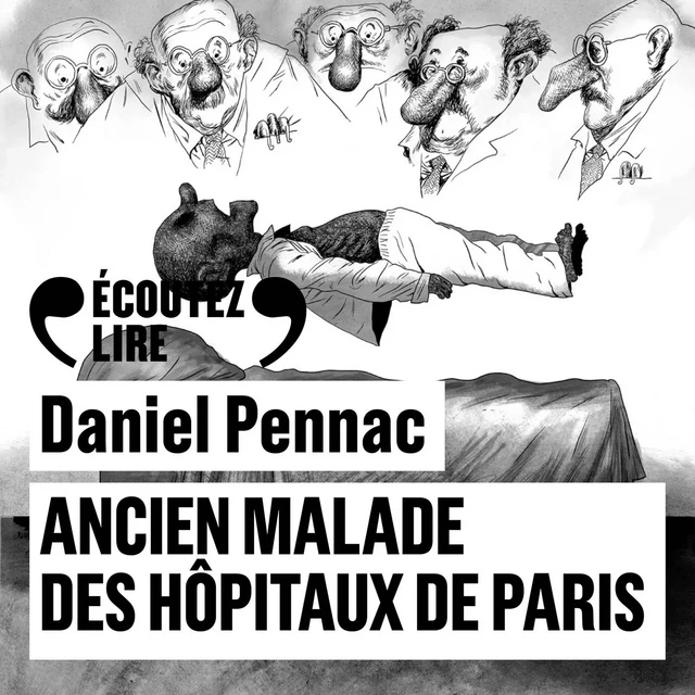 Ancien malade des hôpitaux de Paris. Monologue gesticulatoire - Daniel Pennac - Gallimard Audio