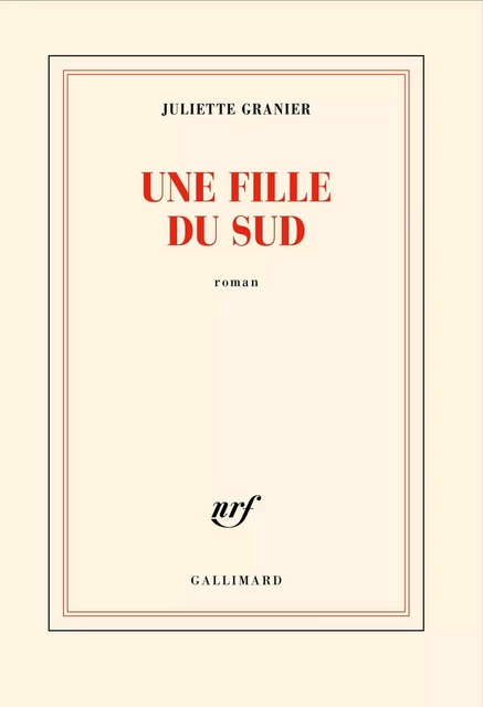 Une fille du Sud - Juliette Granier - Editions Gallimard