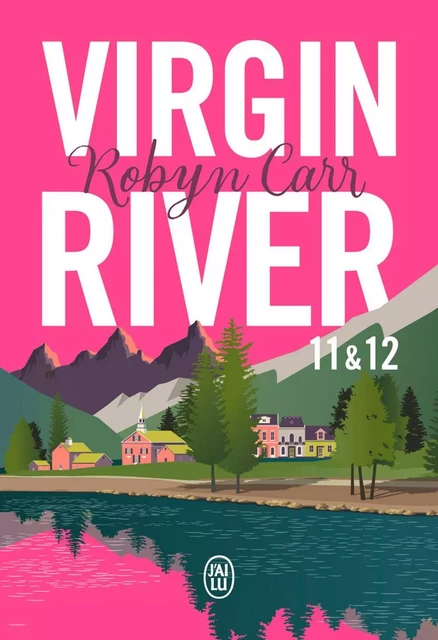 Virgin River (Tomes 11 & 12) - Robyn Carr - J'ai Lu