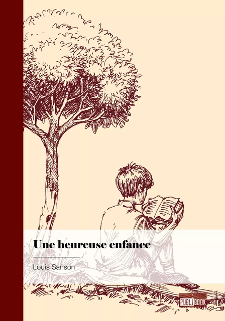 Une Heureuse enfance - Louis Sanson - Publibook