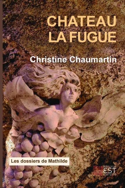 Château la Fugue - Christine Chaumartin - Banlieue Est Editions