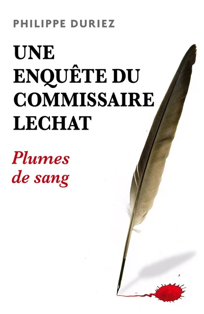 Une enquête du commissaire Lechat - Philippe Duriez - Librinova