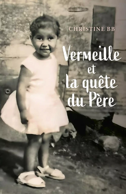 Vermeille et la quête du Père - Christine BB - Librinova