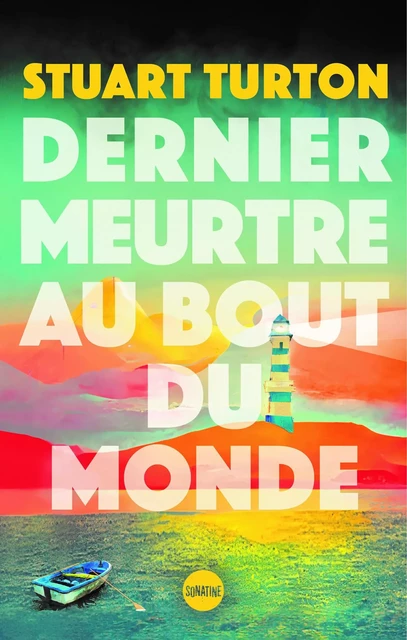 Dernier meurtre au bout du monde - Stuart Turton - Sonatine