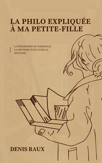 La Philo expliquée à ma petite-fille - Denis Raux - Librinova