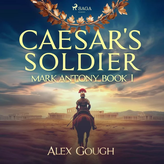 Caesar's Soldier: The Mark Antony Roman Adventure - Alex Gough - Saga Egmont International