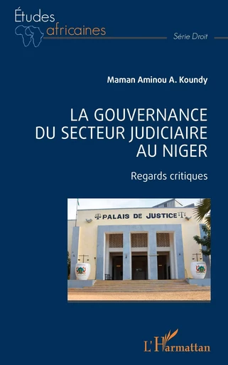 La gouvernance du secteur judiciaire au Niger - Maman Aminou A. Koundy - Editions L'Harmattan