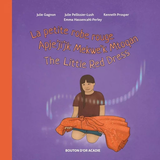 La petite robe rouge / Apje’ji’jk Mekwe’k Mtoqan / The Little Red Dress - Julie Gagon, Julie Pellissier-Lush - Bouton d'or Acadie