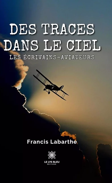 Des traces dans le ciel - Francis Labarthe - Le Lys Bleu Éditions