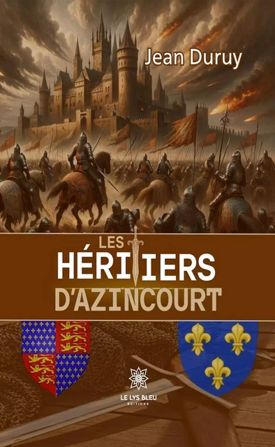 Les héritiers d’Azincourt - Jean Duruy - Le Lys Bleu Éditions