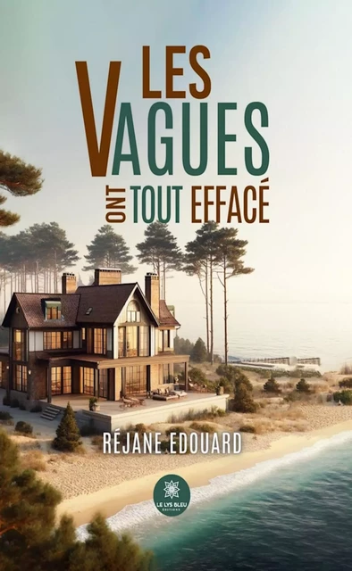 Les vagues ont tout effacé - Réjane Edouard - Le Lys Bleu Éditions