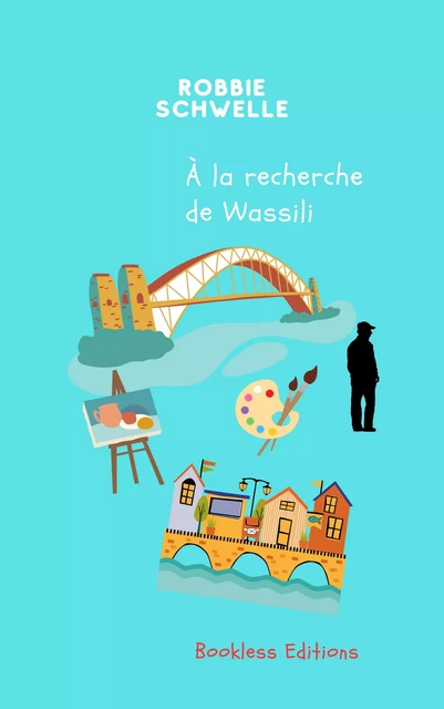 À la recherche de Wassili - Robbie Schwelle - Bookless-editions