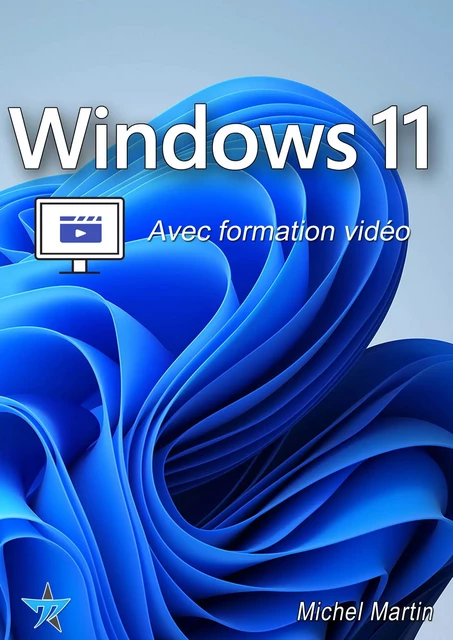 Windows 11 - Avec vidéos - Michel MARTIN - Mediaforma