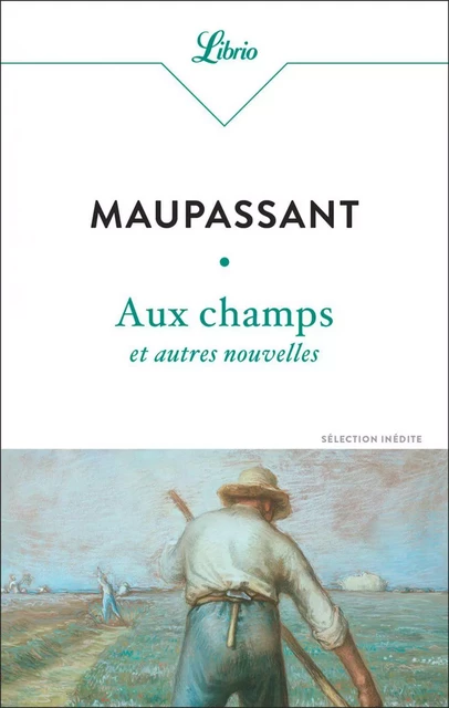 Aux champs et autres nouvelles - Guy de Maupassant - J'ai Lu