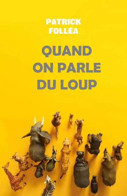 Quand on parle du loup - Patrick Folléa - Librinova