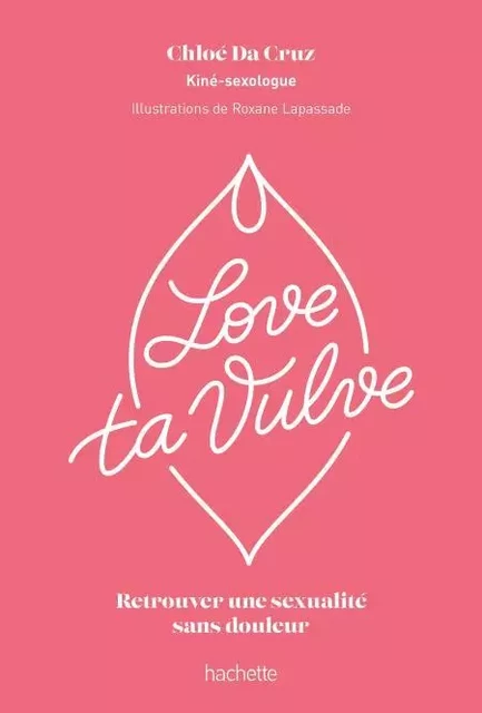 Love ta vulve - Chloé Da Cruz - Hachette Pratique