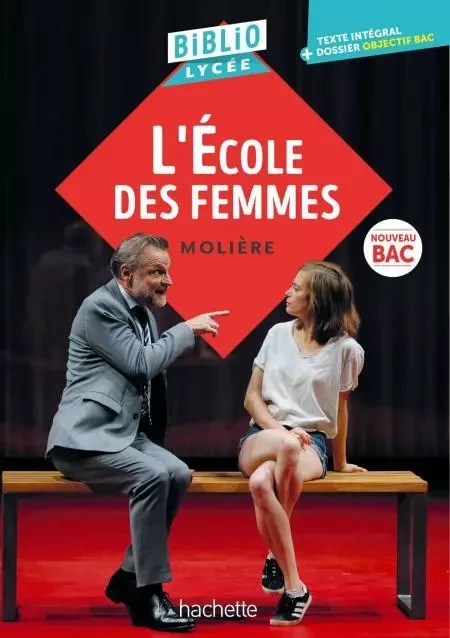 BiblioLycée L'Ecole des femmes -  Molière, Isabelle de Lisle, Sylvie Beauthier - Hachette Éducation