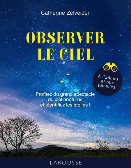 Observer le ciel - Catherine Zelvelder - Larousse