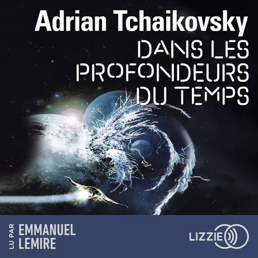 Dans les profondeurs du temps - Dans la toile du temps - Tome 2 - Adrian Tchaikovsky - Univers Poche