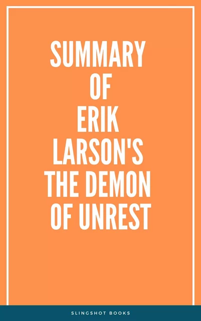 Summary of Erik Larson's The Demon of Unrest -  Slingshot Books - Slingshot Books