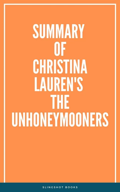 Summary of Christina Lauren's The Unhoneymooners -  Slingshot Books - Slingshot Books