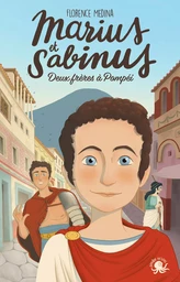 Marius et Sabinus – Deux frères à Pompéi - LECTURE ROMAN JEUNESSE HISTOIRE - ANTIQUITE - VESUVE - GLADIATEUR - DÈS 8 ANS