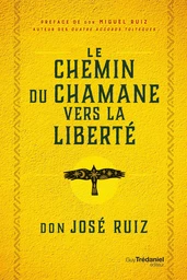 Le Chemin du chaman vers la liberté