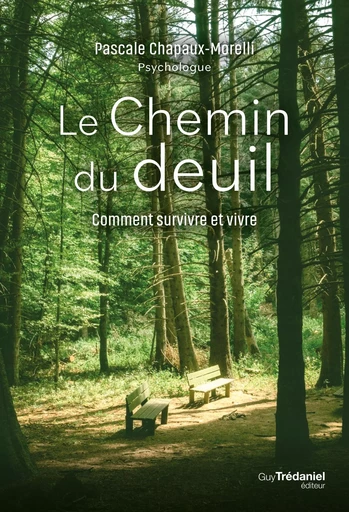 Le chemin du deuil - Comment survivre et vivre - Pascale Chapaux-Morelli - Tredaniel