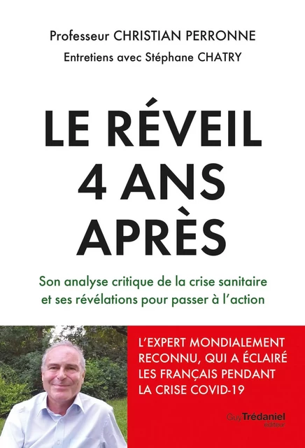 Le réveil, 4 ans après - Son analyse critique de la crise sanitaire et ses révélations pour passer à - Christian Perronne, Stéphane Chatry - Tredaniel