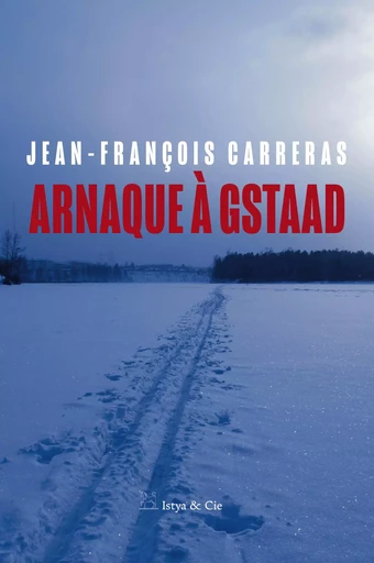 Arnaque à Gstaad - Jean-François Carreras - Slatkine