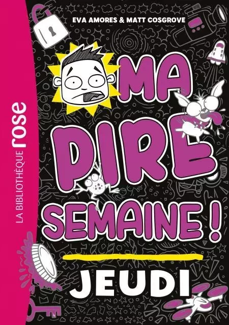 Ma pire semaine 04 - Jeudi - Eva Amores, Matt Cosgrove - Hachette Jeunesse