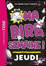 Ma pire semaine 04 - Jeudi