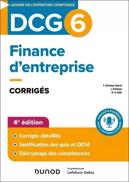 DCG 6 - Finance d'entreprise - Corrigés - 4e éd. - Florence Delahaye-Duprat, Jacqueline Delahaye, Nathalie Le Gallo - Dunod