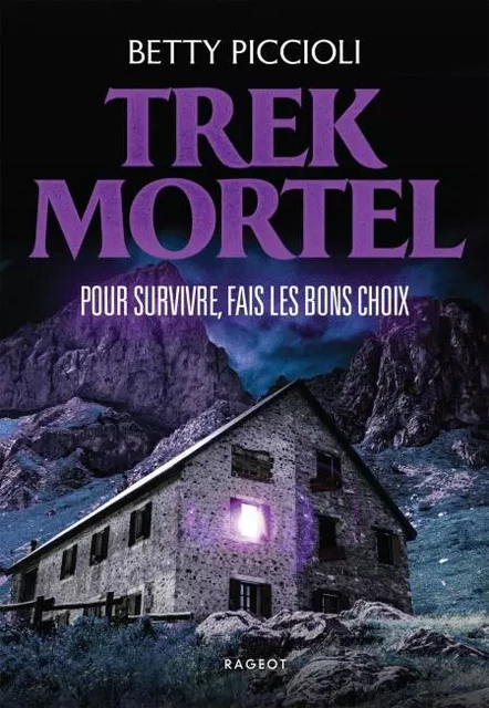 Trek Mortel - Betty Piccioli - Rageot Editeur