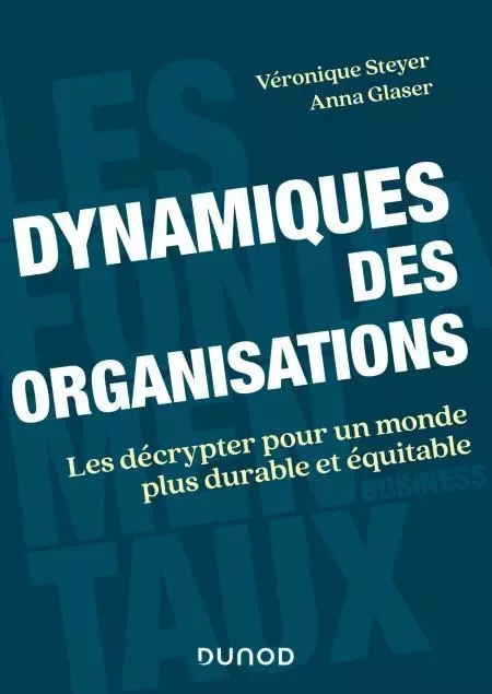 Dynamiques des organisations - Véronique Steyer, Anna Glaser - Dunod