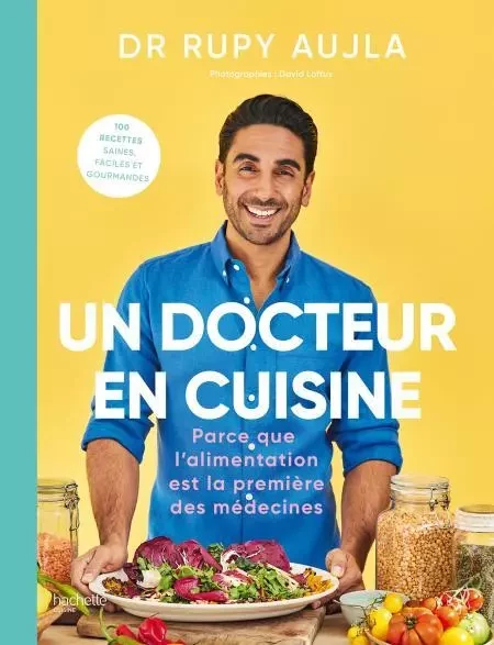 Un Docteur en cuisine - Dr Rupy Aujla - Hachette Pratique