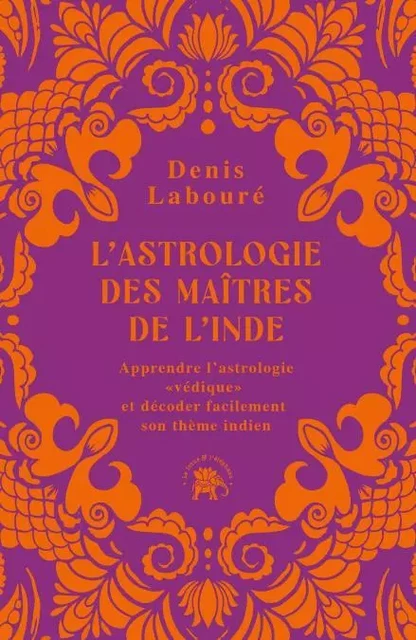 L'astrologie des maîtres de l'Inde - Denis Labouré - Le lotus et l'éléphant