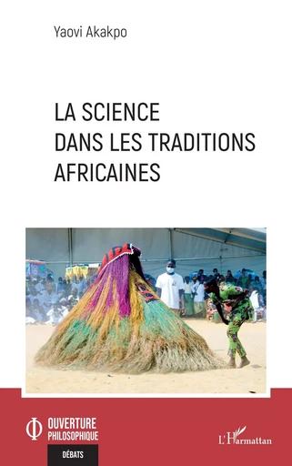 La science dans les traditions africaines - Yaovi Akakpo - Editions L'Harmattan