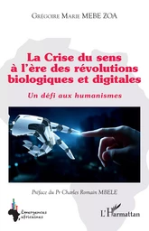 La Crise du sens à l’ère des révolutions biologiques et digitales