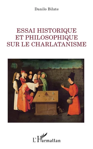 Essai historique et philosophique sur le charlatanisme - Danilo Bilate de Carvalho - Editions L'Harmattan