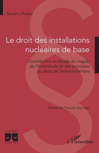 Le droit des installations nucléaires de base - Sandra Russo - Editions L'Harmattan