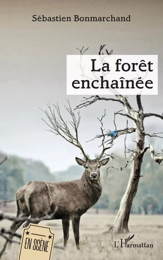 La forêt enchaînée - Sébastien BONMARCHAND - Editions L'Harmattan