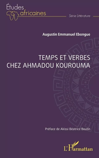 Temps et verbes chez Ahmadou Kourouma - Augustin Emmanuel Ebongue - Editions L'Harmattan