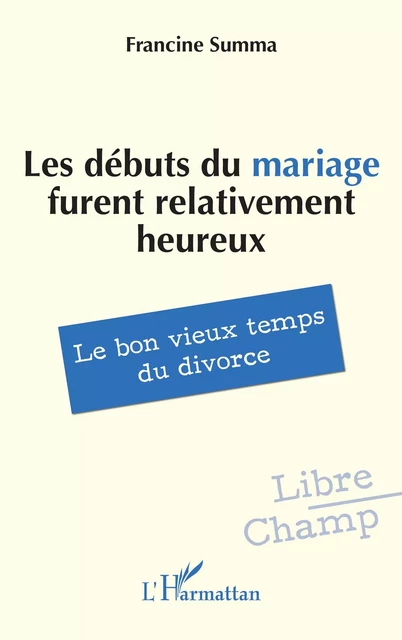 Les débuts du mariage furent relativement heureux - Francine Summa - Editions L'Harmattan