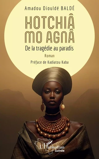 Hotchiâ mo Agnâ - Amadou Diouldé Baldé - Editions L'Harmattan