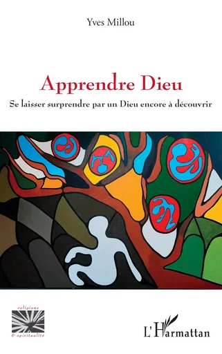 Apprendre Dieu - Yves Millou - Editions L'Harmattan