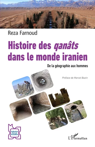 Histoire des qanâts dans le monde iranien - Reza Farnoud - Editions L'Harmattan