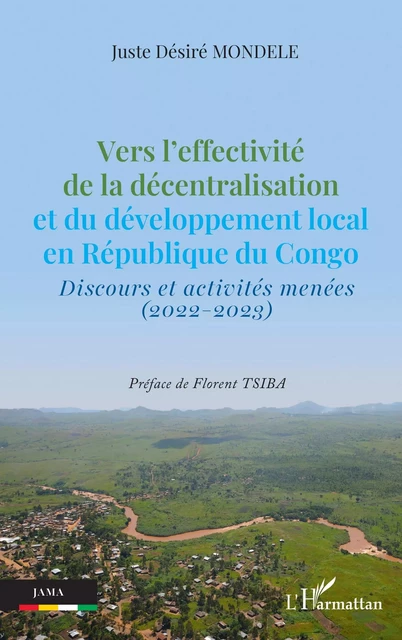 Vers l’effectivité de la décentralisation et du développement local en République du Congo - Juste Désiré Mondele - Editions L'Harmattan