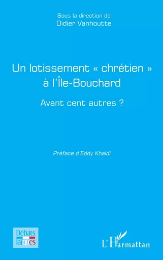 Un lotissement « chrétien » à l'Île-Bouchard -  - Editions L'Harmattan