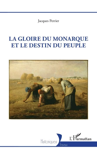 La gloire du monarque et le destin du peuple - Jacques Perrier - Editions L'Harmattan